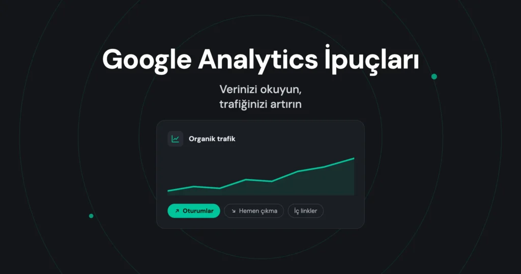 Sitenizin Trafiğini Artırmak İçin Google Analytics İpuçları