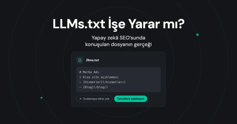 Yapay Zeka SEO’su İçin Konuşulan LLMs.txt Hakkında