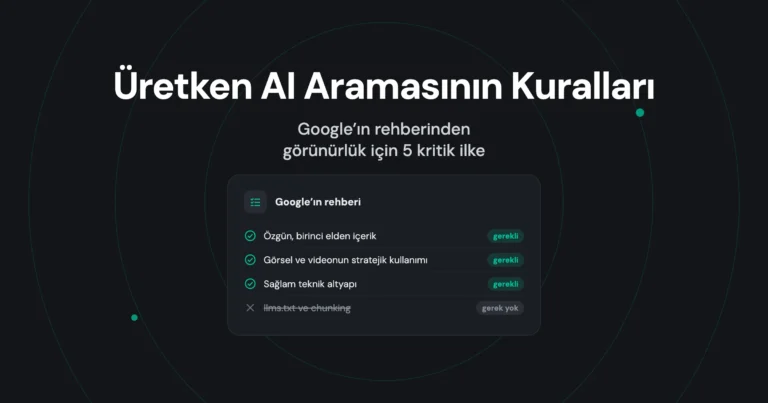 Üretken Yapay Zeka Aramasında Görünür Olmanın Kuralları